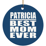 Patricia Best Mom Ever - Circle Ornament