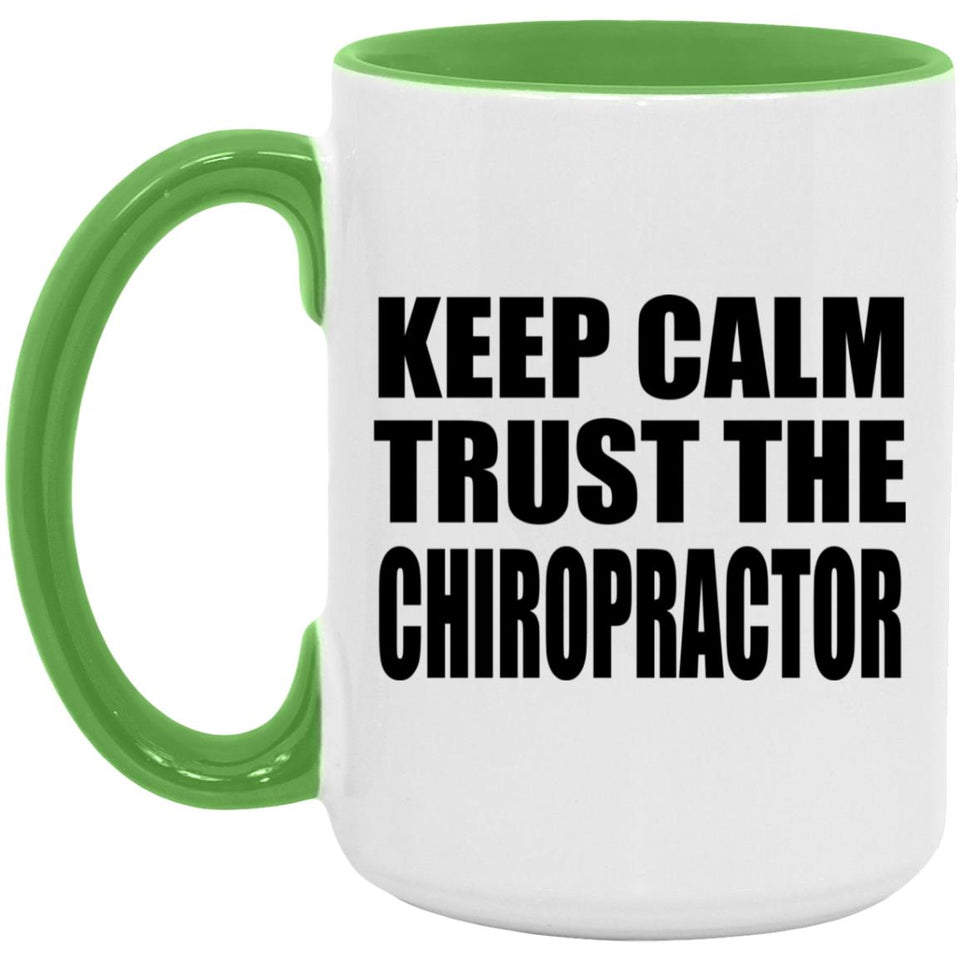 Keep Calm and Trust The Chiropractor - 15oz Accent Mug Green