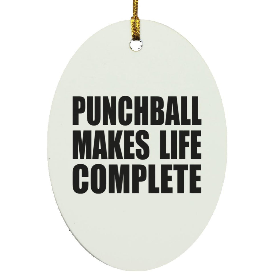 Punchball Makes Life Complete - Oval Ornament