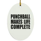 Punchball Makes Life Complete - Oval Ornament