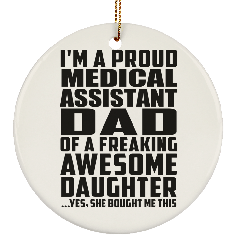 Proud Medical Assistant Dad Of Awesome Daughter - Circle Ornament