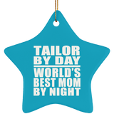 Tailor By Day World's Best Mom By Night - Star Ornament