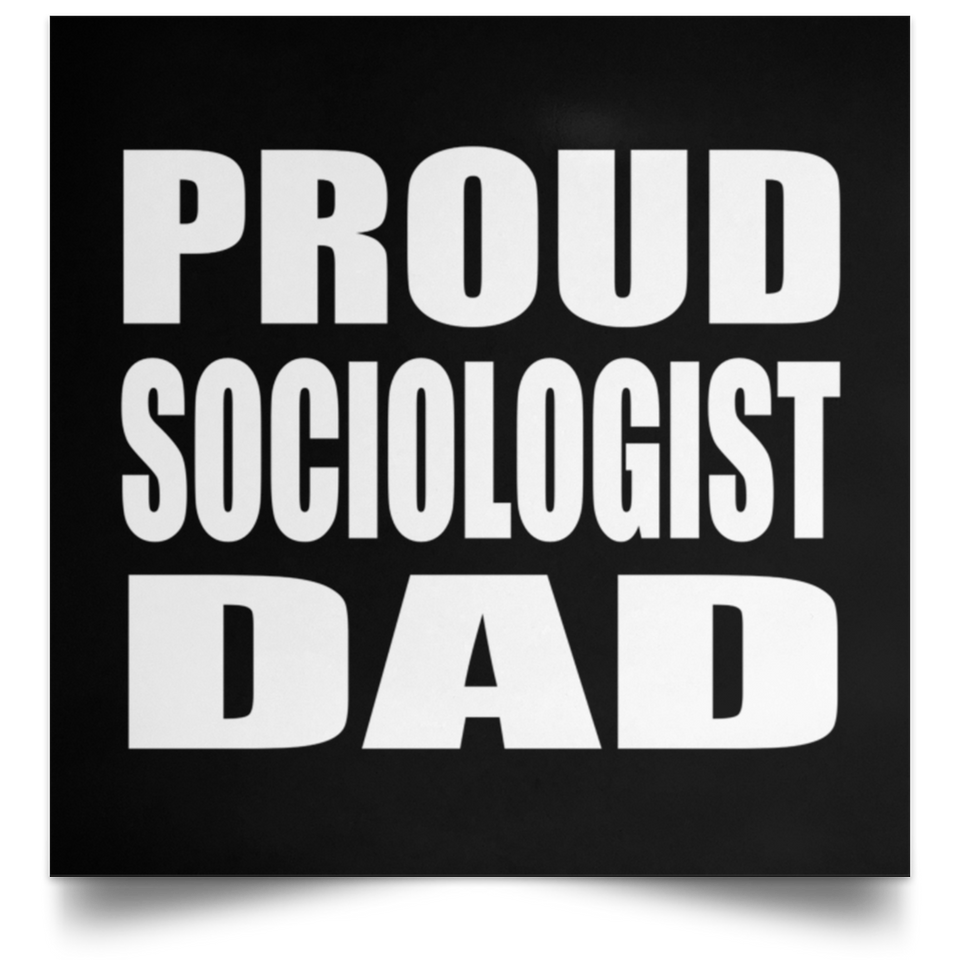 Proud Sociologist Dad - Poster Square