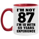 87th Birthday I'm Not 87 I'm 18 With 69 Years Experience - 11oz Accent Mug Red