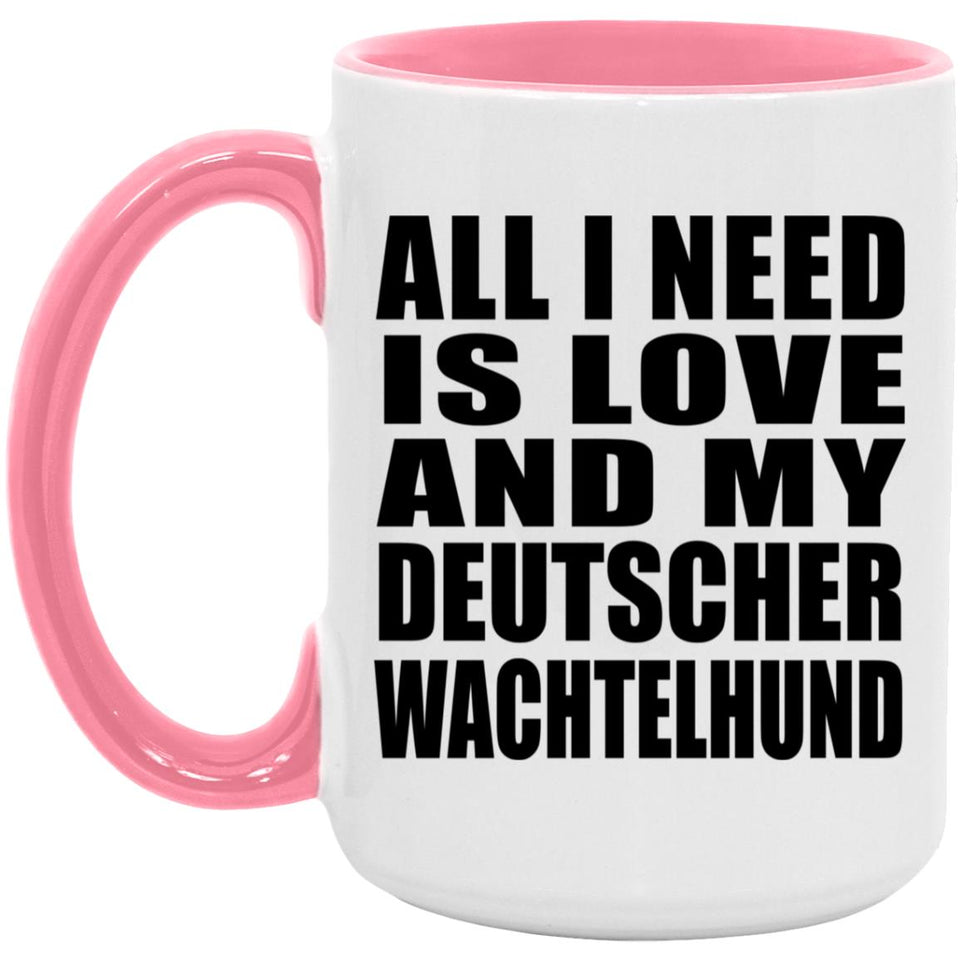 All I Need Is Love And My Deutscher Wachtelhund - 15oz Accent Mug Pink