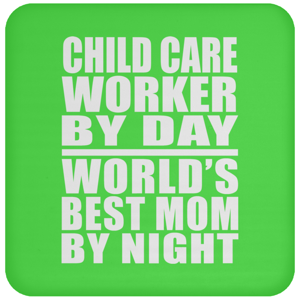 Child Care Worker By Day World's Best Mom By Night - Drink Coaster