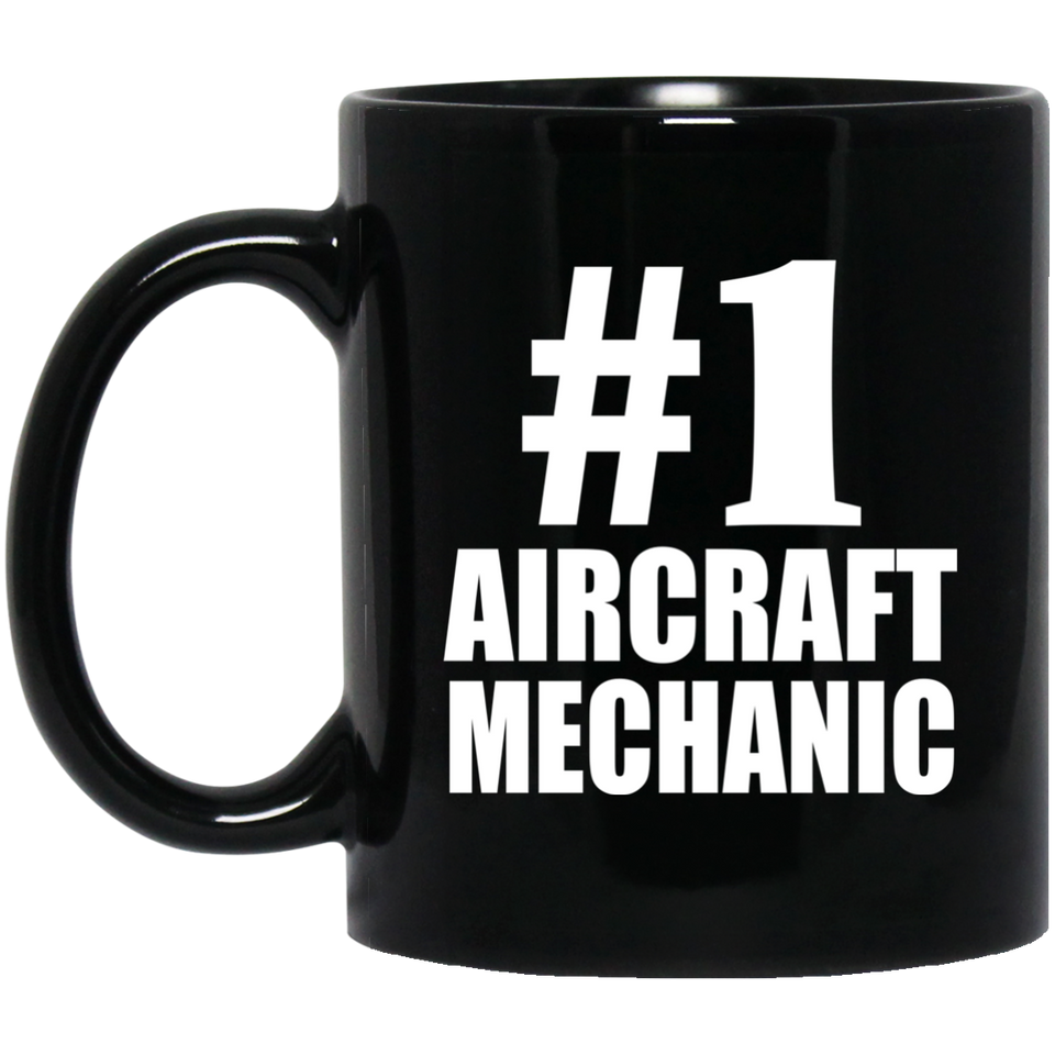Number One #1 Aircraft Mechanic - 11 Oz Coffee Mug Black