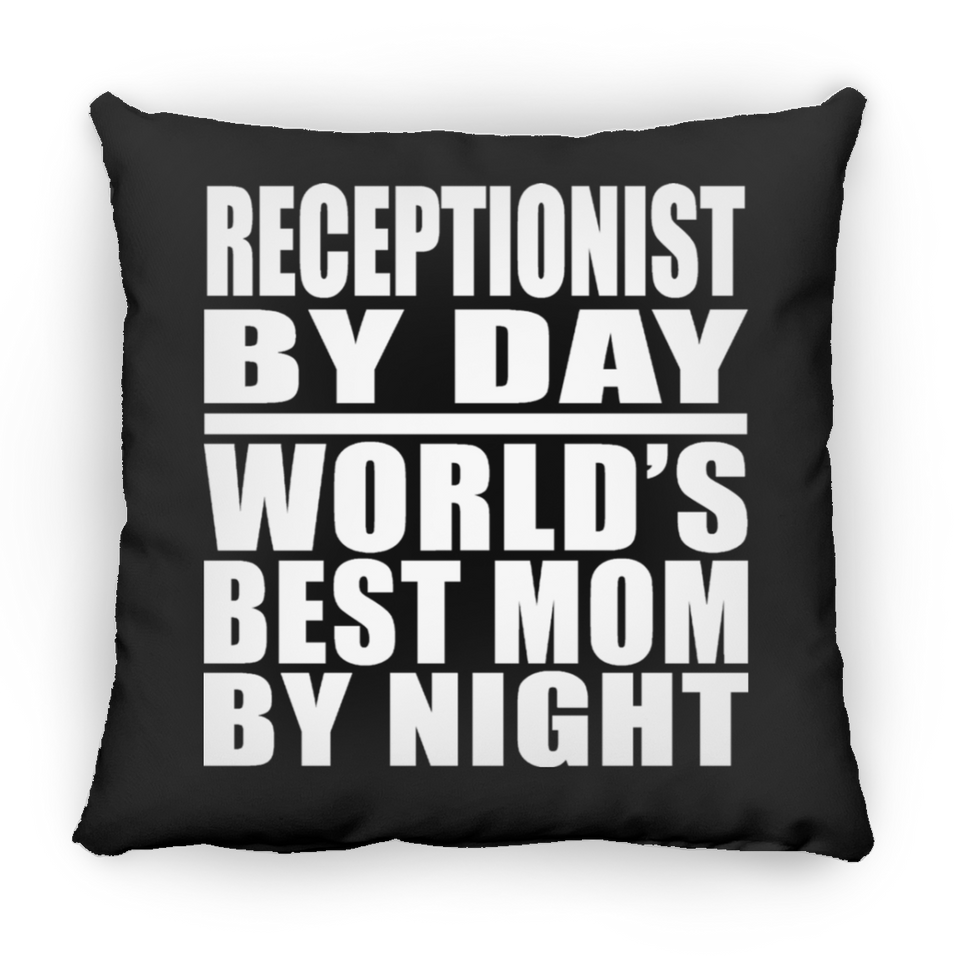 Receptionist By Day World's Best Mom By Night - Throw Pillow Black