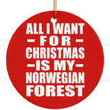 All I Want For Christmas Is My Norwegian Forest - Circle Ornament