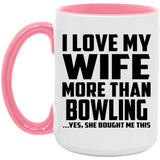 I Love My Wife More Than Bowling - 15oz Accent Mug Pink