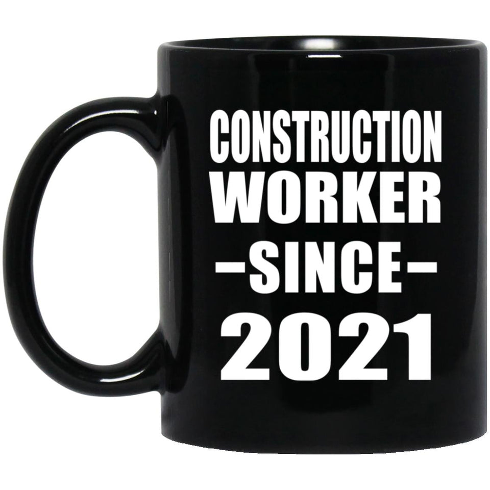 Construction Worker Since 2021 - 11oz Coffee Mug Black