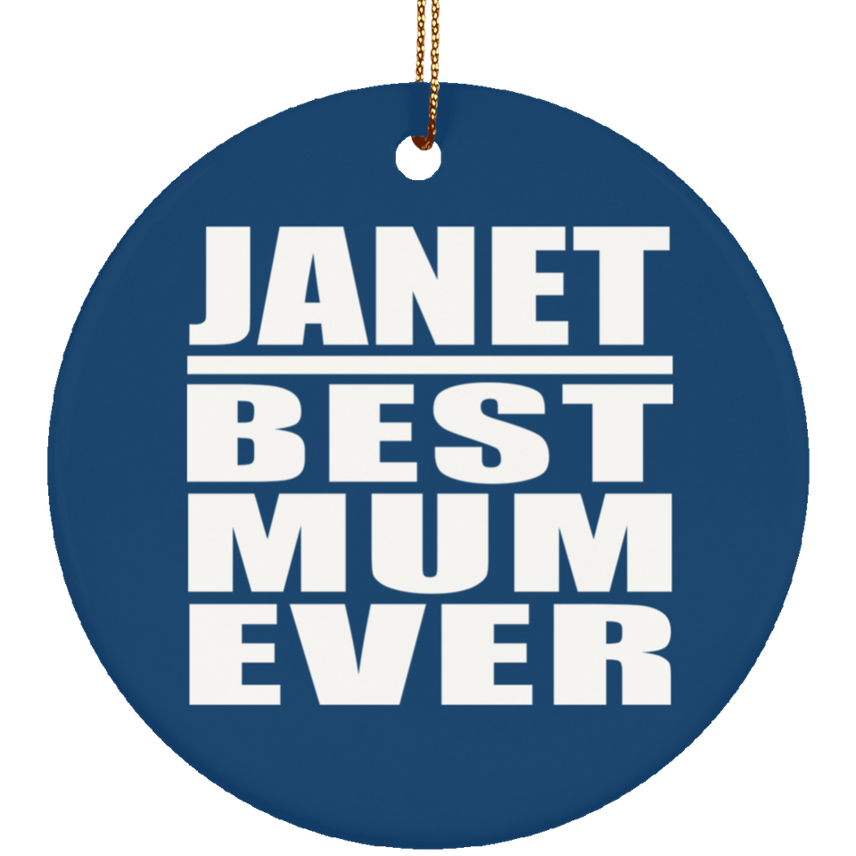 Janet Best Mum Ever - Circle Ornament