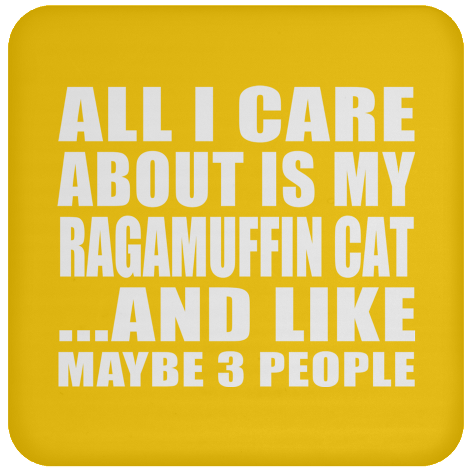 All I Care About Is My Ragamuffin Cat - Drink Coaster