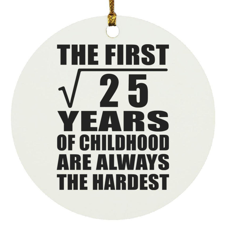5th Birthday Square Root of 25 Years of Childhood - Circle Ornament