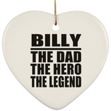 Billy The Dad The Hero The Legend - Heart Ornament