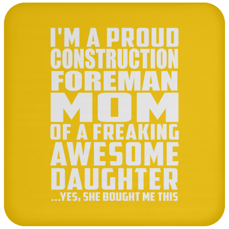 Proud Construction Foreman Mom Of Awesome Daughter - Drink Coaster