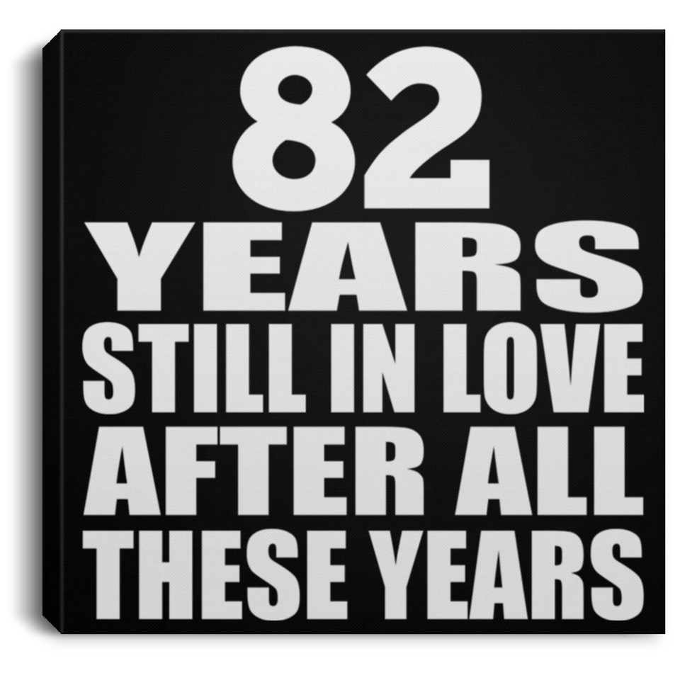 82nd Anniversary 82 Years Still In Love After These Years - Canvas Square