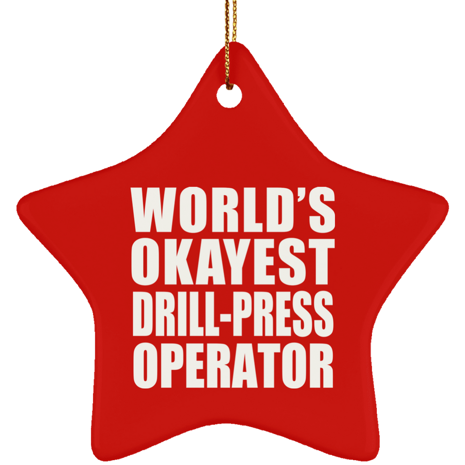 World's Okayest Drill-Press Operator - Star Ornament