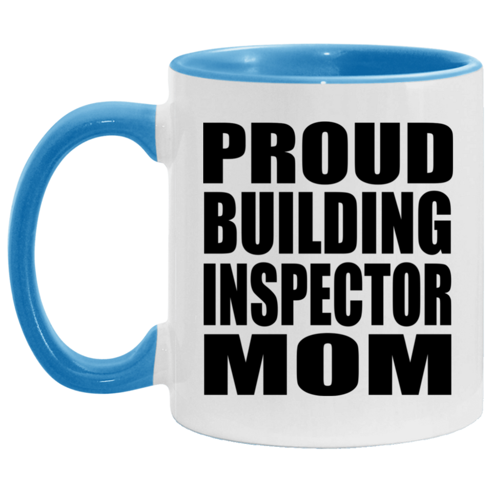 Proud Building Inspector Mom - 11oz Accent Mug Blue