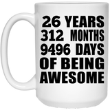 26th Birthday 26 Years 312 Months 9496 Days Of Awesome - 15oz Coffee Mug