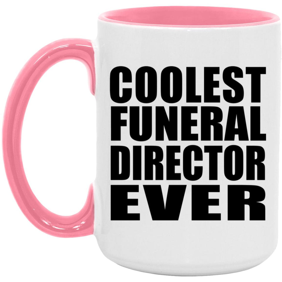 Coolest Funeral Director Ever - 15oz Accent Mug Pink