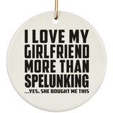 I Love My Girlfriend More Than Spelunking - Circle Ornament