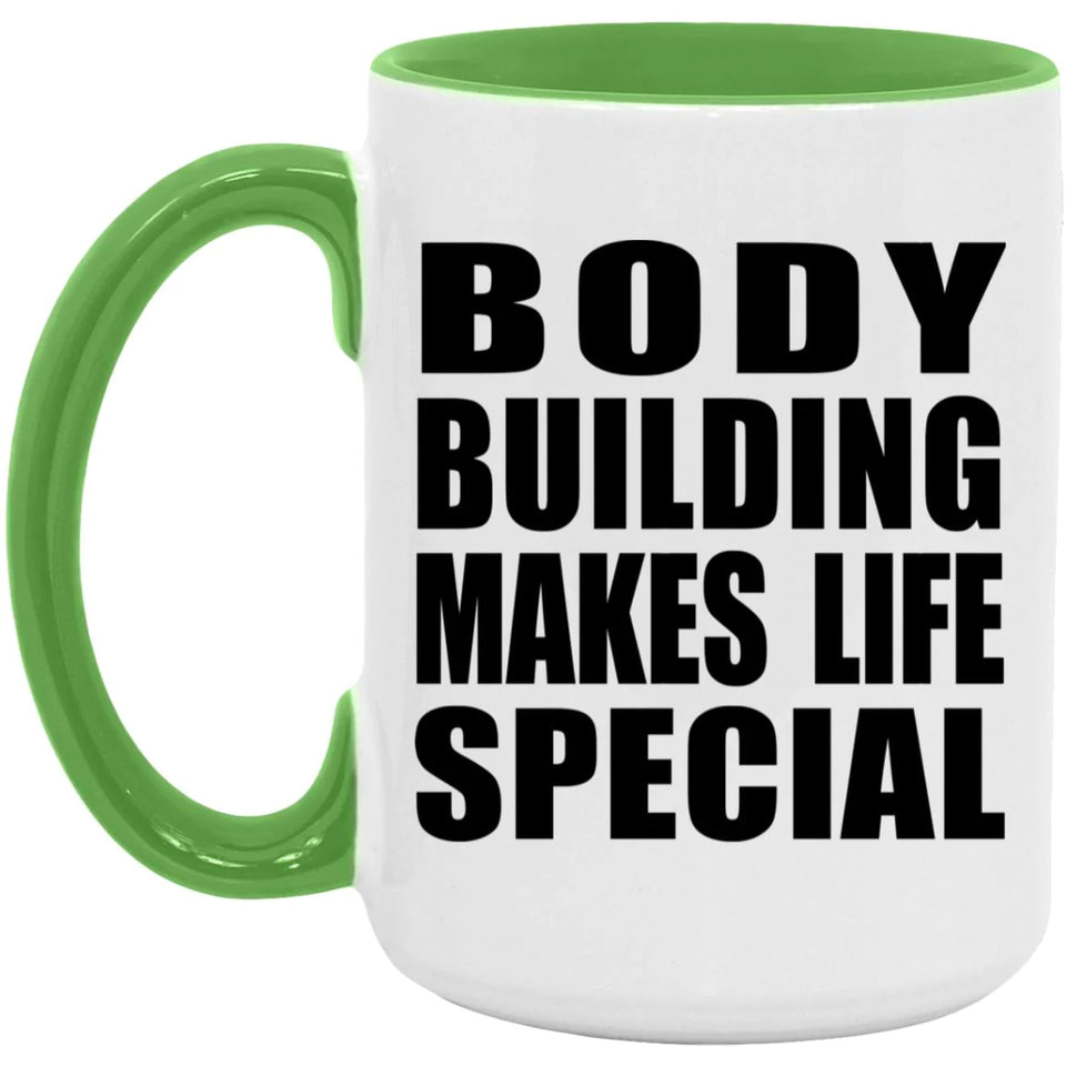 Body Building Makes Life Special - 15oz Accent Mug Green