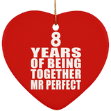 8th Anniversary 8 Years Of Being Mr Perfect - Heart Ornament