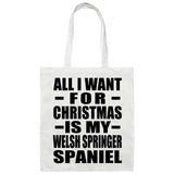 All I Want For Christmas Is My Welsh Springer Spaniel - Tote Bag White