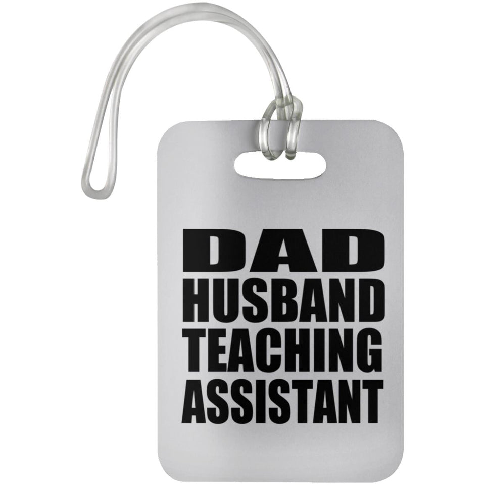Dad Husband Teaching Assistant - Luggage Bag Tag