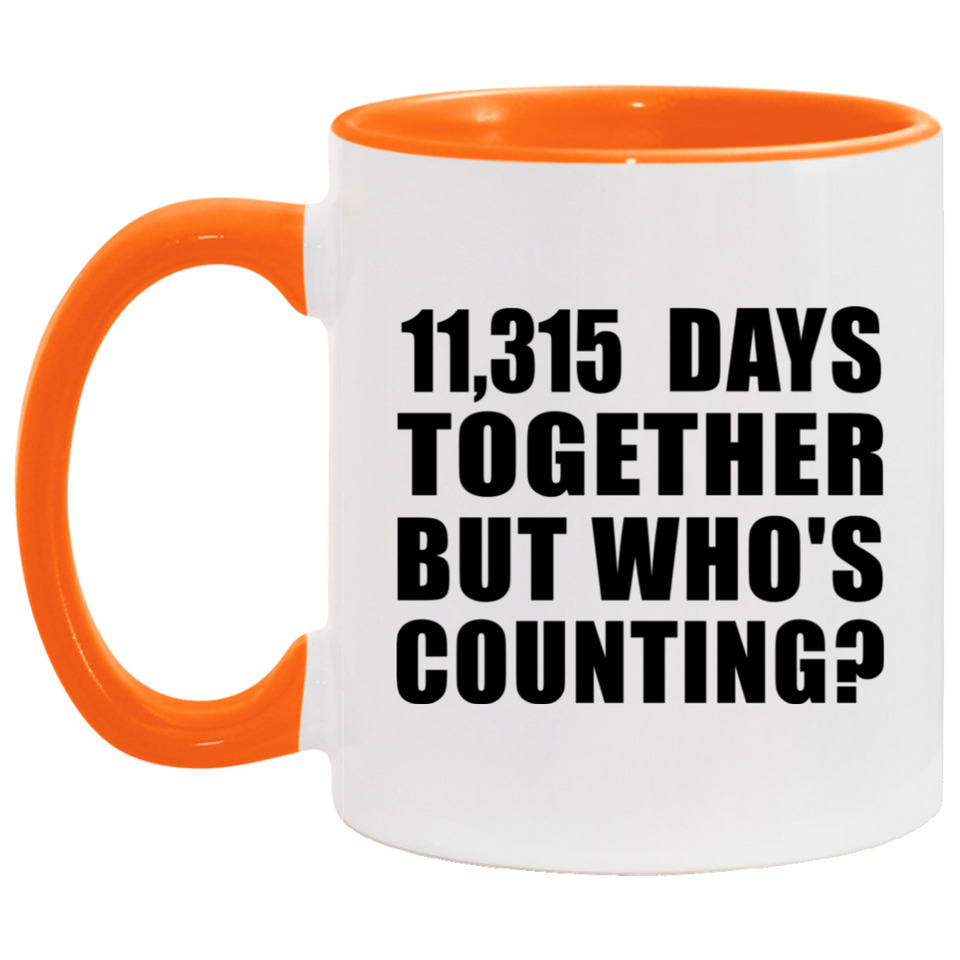 31st Anniversary 11,315 Days Together But Who's Counting - 11oz Accent Mug Orange