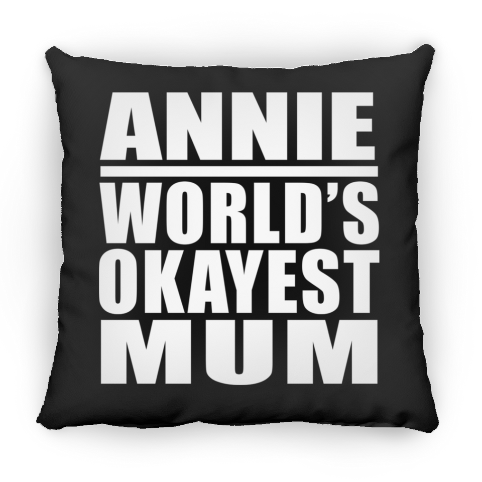 Annie World's Okayest Mum - Throw Pillow Black
