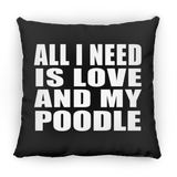 All I Need Is Love And My Poodle - Throw Pillow Black