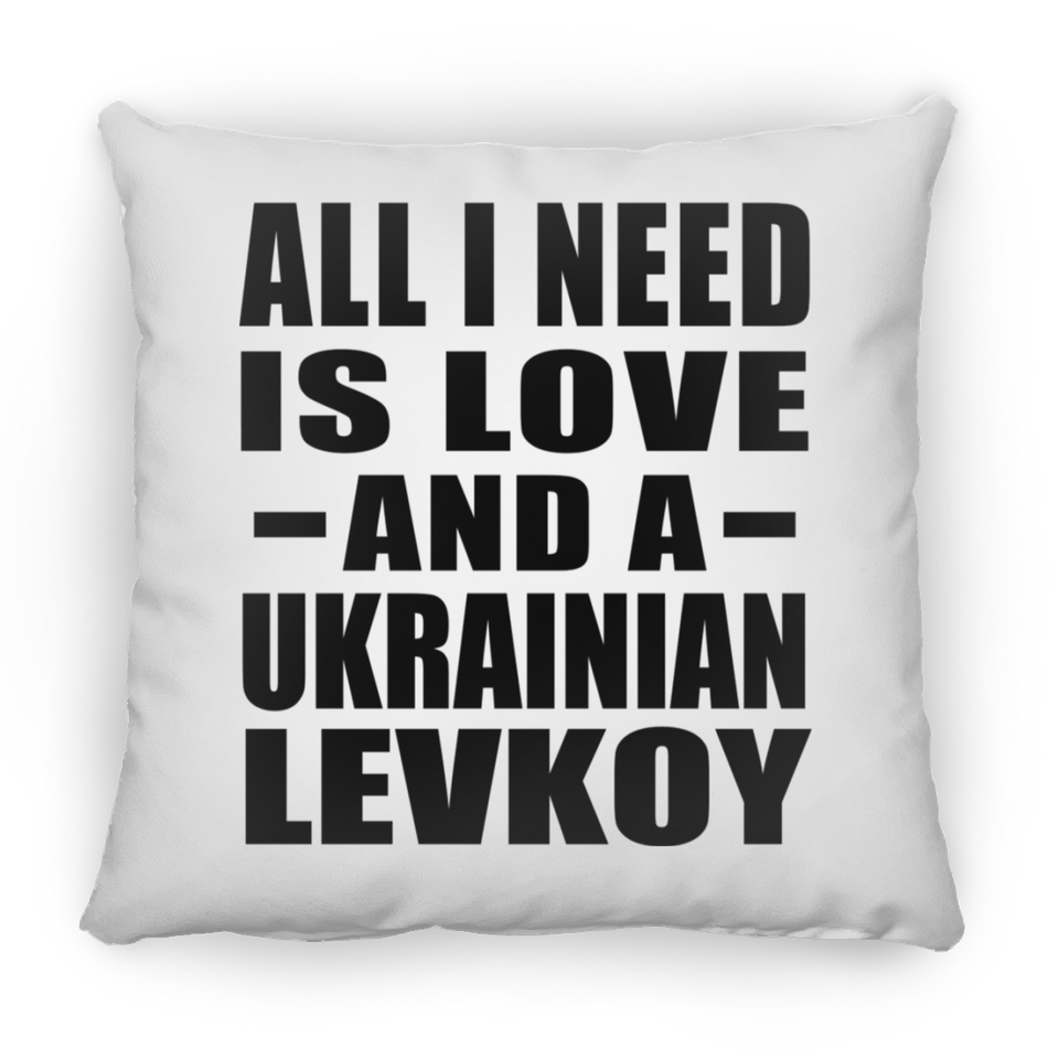 All I Need Is Love And A Ukrainian Levkoy - Throw Pillow