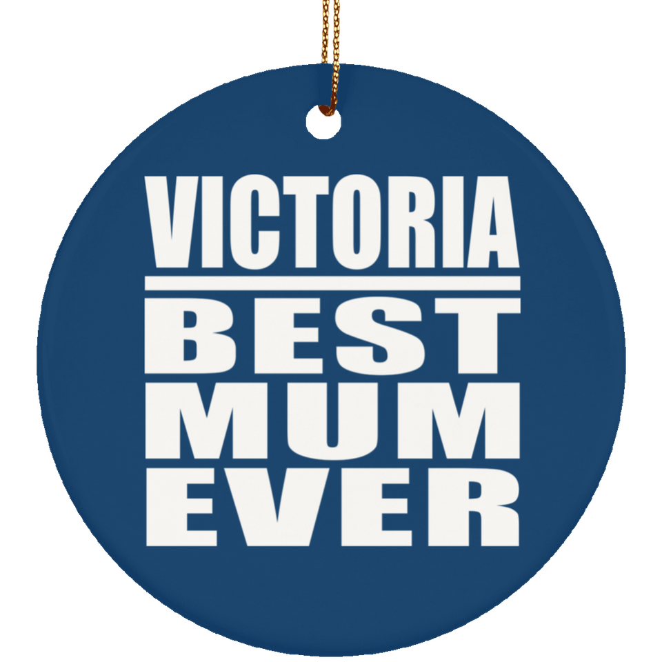 Victoria Best Mum Ever - Circle Ornament