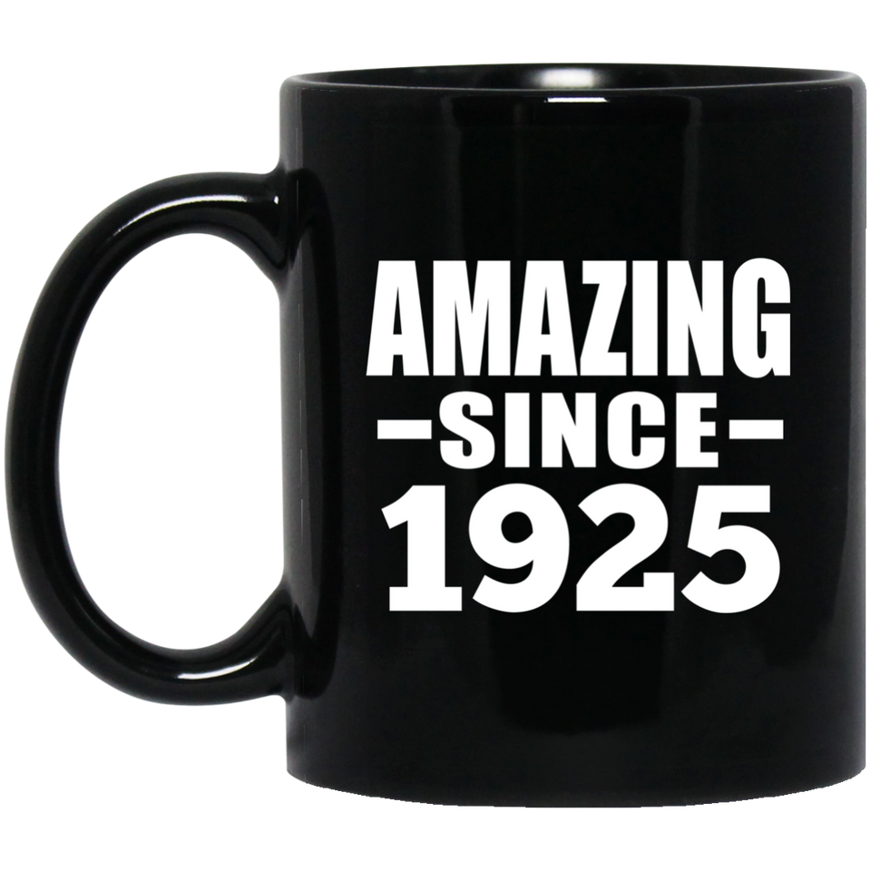 99th Birthday Amazing Since 1925 - 11 Oz Coffee Mug Black