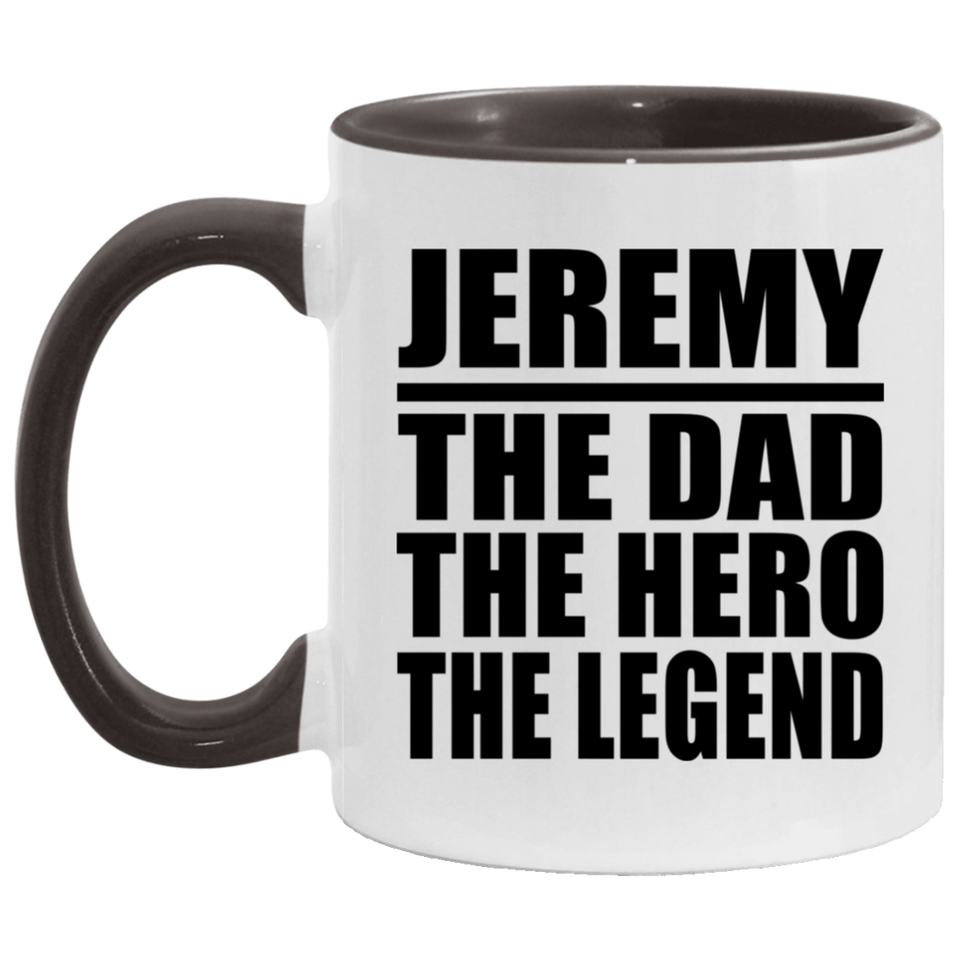 Jeremy The Dad The Hero The Legend - 11oz Accent Mug Black