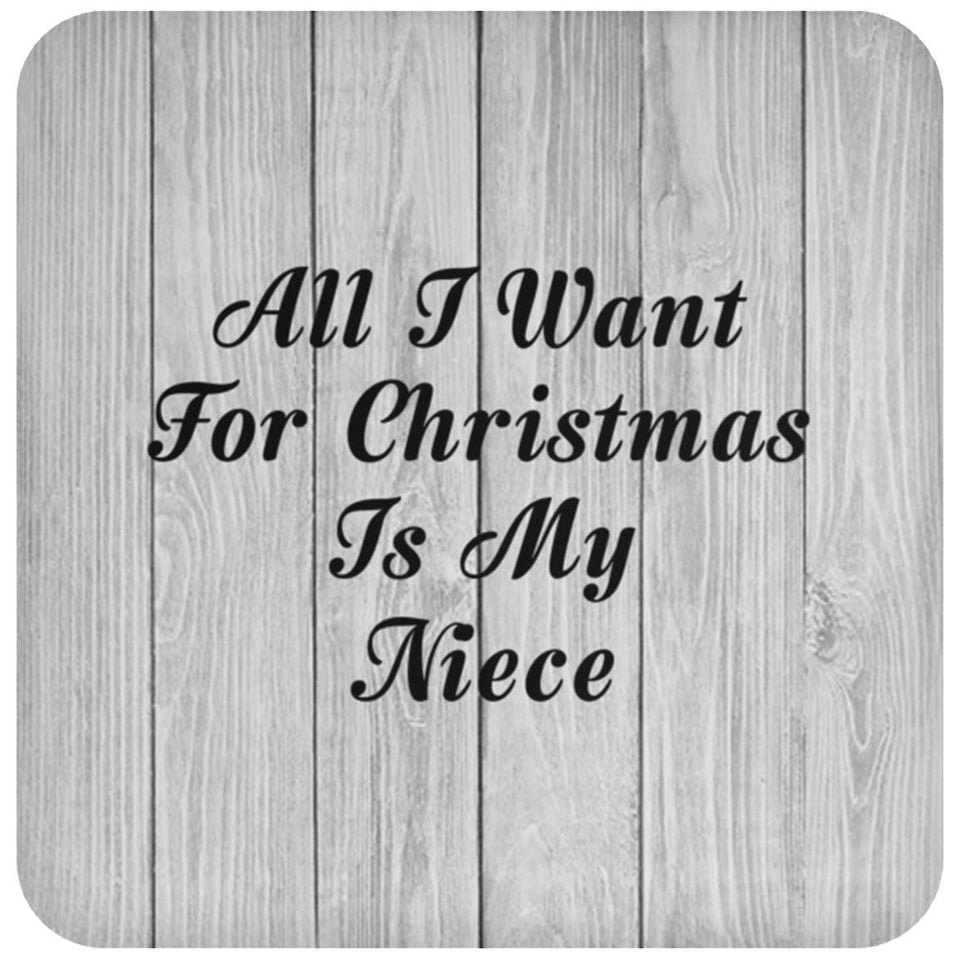 All I Want For Christmas Is My Niece - Drink Coaster F