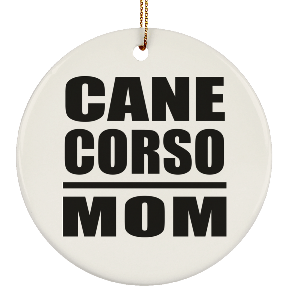 Cane Corso Mom - Circle Ornament
