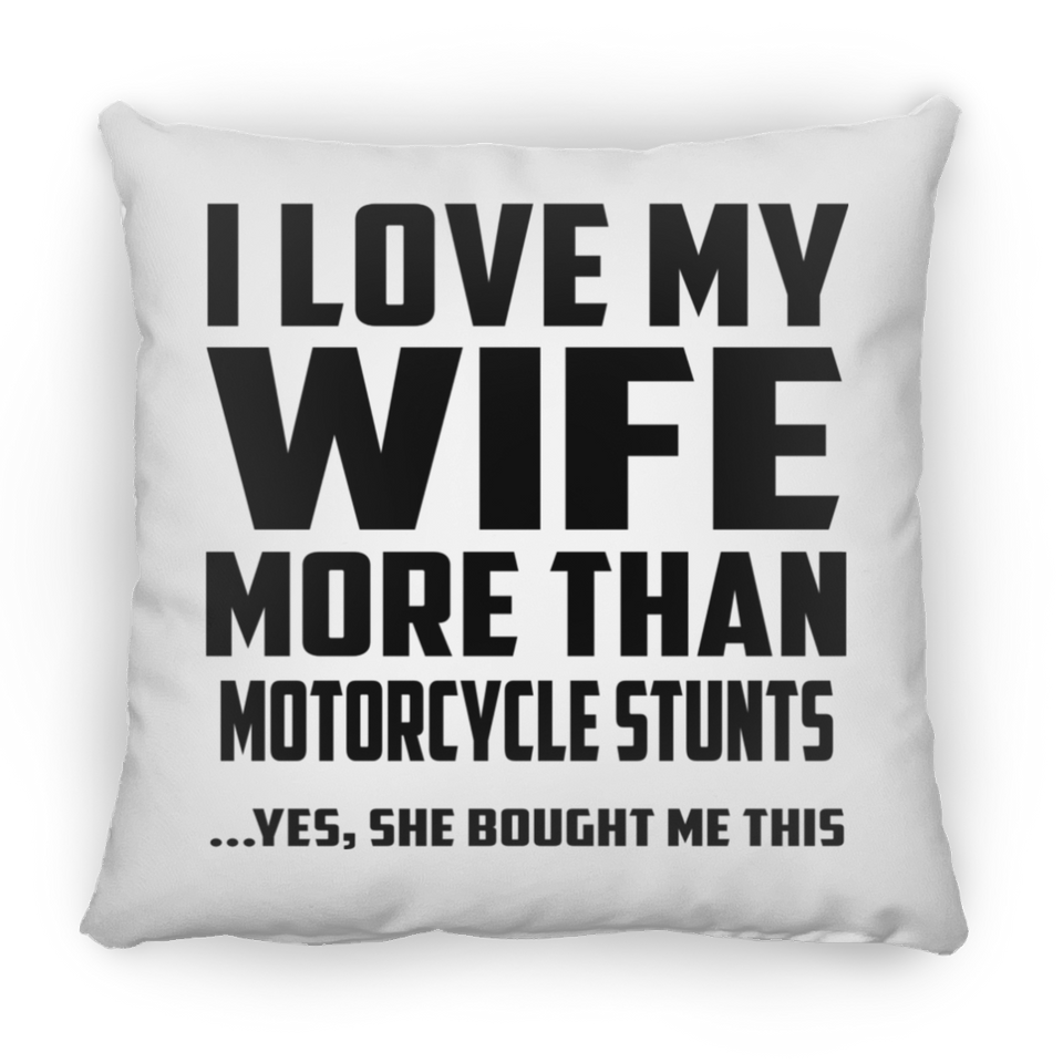 I Love My Wife More Than Motorcycle Stunts - Throw Pillow