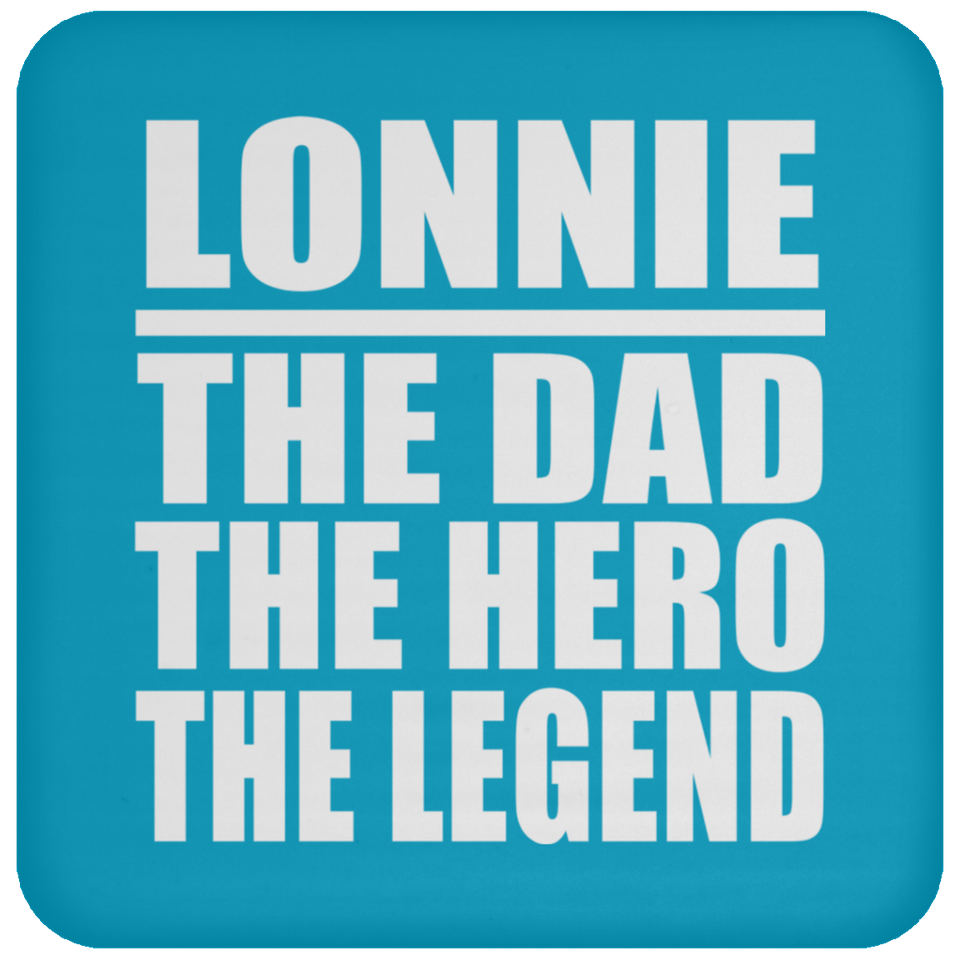 Lonnie The Dad The Hero The Legend - Drink Coaster