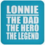 Lonnie The Dad The Hero The Legend - Drink Coaster