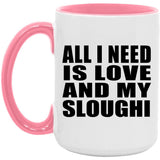 All I Need Is Love And My Sloughi - 15oz Accent Mug Pink