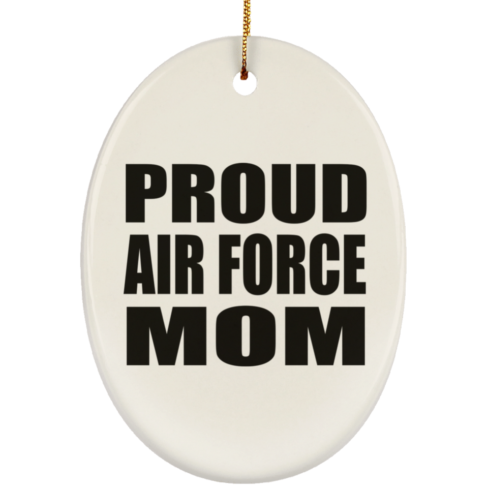 Proud Air Force Mom - Oval Ornament