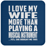 I Love My Wife More Than Playing A Musical Instrument - Drink Coaster