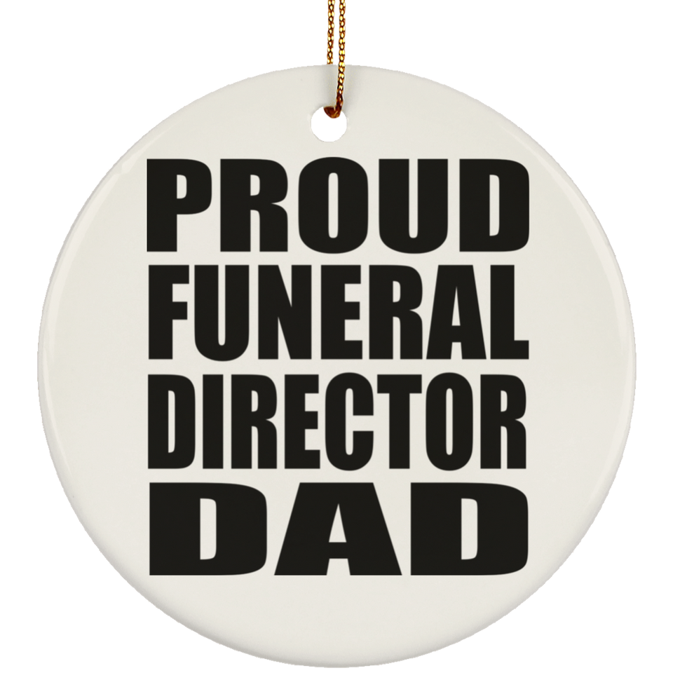 Proud Funeral Director Dad - Circle Ornament