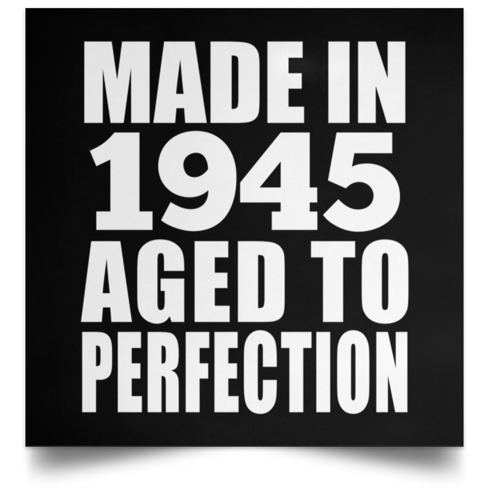 79th Birthday Made In 1945 Aged to Perfection - Poster Square
