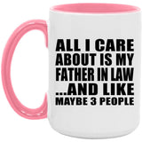 All I Care About Is My Father In Law - 15oz Accent Mug Pink