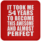 54th Birthday Took 54 Years To Become Awesome & Perfect - Drink Coaster