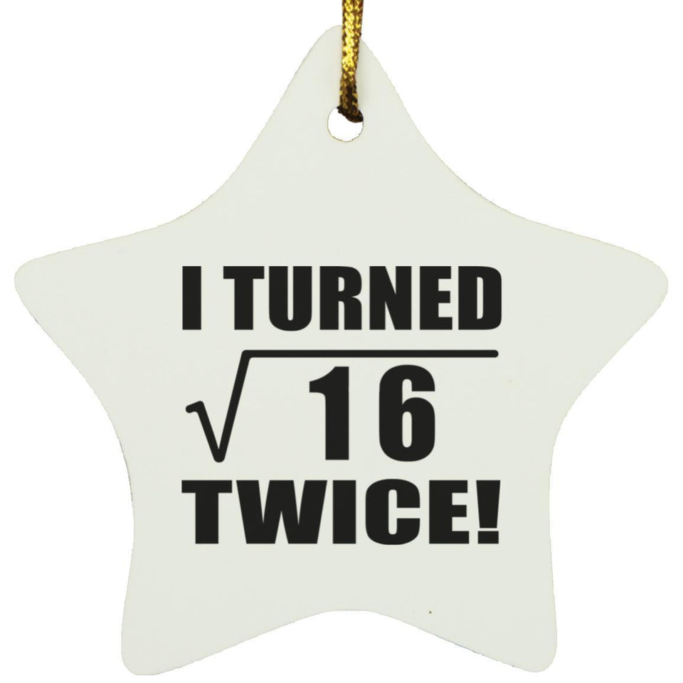 8th Birthday I Turned Square Root of 16 Twice - Star Ornament
